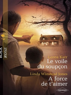cover image of Le voile du soupçon--A force de t'aimer (Harlequin Black Rose)